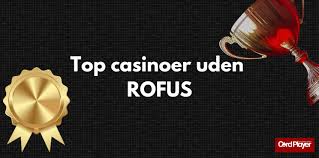 Casinoer uden Rofus En Guide til Ansvarligt Spil