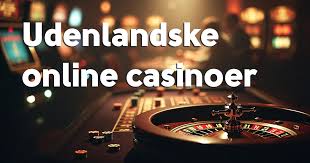 Bedste Udenlandske Online Casino En Guide til Spiloplevelse